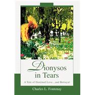 Dionysos in Tears: A Tale of Destined Love. . .and Betrayal