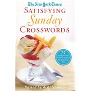 The New York Times Satisfying Sunday Crosswords 75 Sunday Puzzles from the Pages of The New York Tim
