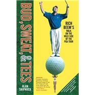 Bud, Sweat, & Tees Rich Beem's Walk on the Wild Side of the PGA Tour
