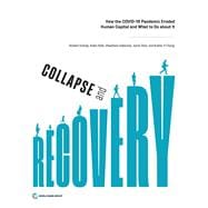 Collapse and Recovery How the COVID-19 Pandemic Eroded Human Capital and What to Do about It