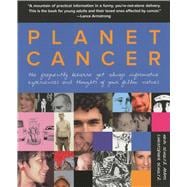 Planet Cancer The Frequently Bizarre Yet Always Informative Experiences and Thoughts of Your Fellow