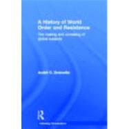 A History of World Order and Resistance: The Making and Unmaking of Global Subjects