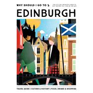 Why Should I Go to Edinburgh The City You Definitely Need to Visit Before You Turn 30 (or 130)