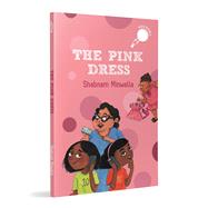 The Pink Dress Story of a Girl Who Wants a Pink Dress for Her Birthday Ages 7+