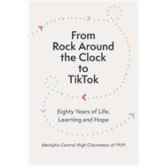 From Rock Around the Clock to TikTok Eighty Years of Life, Learning and Hope
