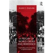 A History of World Order and Resistance: The Making and Unmaking of Global Subjects
