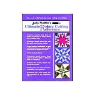 Judy Martin's Ultimate Rotary Cutting Reference The Most Useful Book on Rotary Cutting Ever Written