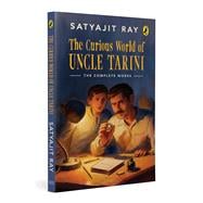 The Curious World of Uncle Tarini All 15 Stories of Satyajit Rays Iconic Creation Now in English   M
