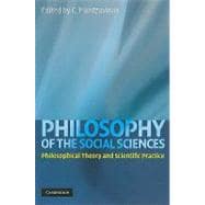 Philosophy of the Social Sciences: Philosophical Theory and Scientific Practice