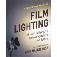 Film Lighting Talks with Hollywoods Cinematographers and Gaffers Film Lighting Talks with Hollywoods Cinematographers and Gaffers