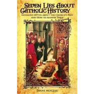 Seven Lies About Catholic History
