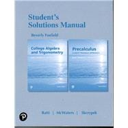 Student's Solutions Manual for College Algebra and Trigonometry and Precalculus A Right Triangle Approach