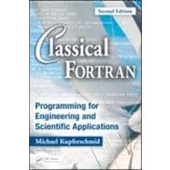 Classical Fortran: Programming for Engineering and Scientific Applications, Second Edition