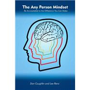 The Any Person Mindset Be Accountable to the Difference You Can Make The Any Person Mindset Be Accountable to the Difference You Can Make