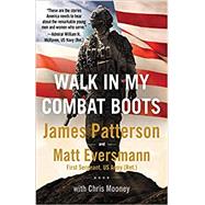 Walk in My Combat Boots True Stories from America's Bravest Warriors