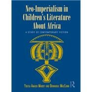 Neo-Imperialism in Children's Literature About Africa: A Study of Contemporary Fiction