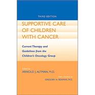 Supportive Care of Children with Cancer: Current Therapy and Guidelines from the Children's Oncology