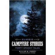 Classic Campfire Stories Forty Spooky Tales