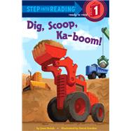 Dig, Scoop, Ka-Boom! (Step Into Reading, Step 1)