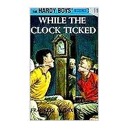 While The Clock Ticked (Hardy Boys, Bk 11)
