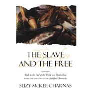 The Slave and The Free Books 1 and 2 of 'The Holdfast Chronicles': 'Walk to the End of the World' an
