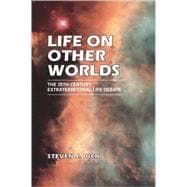 Life on Other Worlds: The 20th-Century Extraterrestrial Life Debate