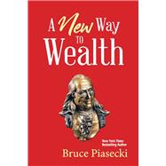 A New Way to Wealth The Power of Doing More With Less