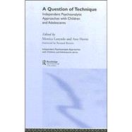 A Question of Technique: Independent Psychoanalytic Approaches with Children and Adolescents