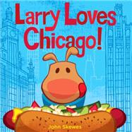 Larry Loves Chicago A Larry Gets Lost Book