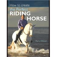 How to Create the Perfect Riding Horse