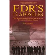 FDR's 12 Apostles The Spies Who Paved The Way For The Invasion Of North Africa