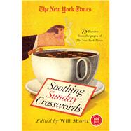 The New York Times Soothing Sunday Crosswords 75 Puzzles from the Pages of The New York Times