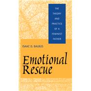 Emotional Rescue: The Theory and Practice of a Feminist Father