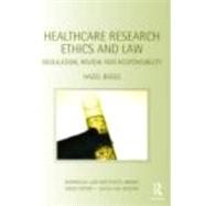 Healthcare Research Ethics and Law: Regulation, Review and Responsibility