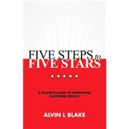 Five Steps to Five Stars A Leader's Guide to Improving Customer Service