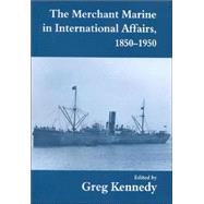 The Merchant Marine in International Affairs 18501950