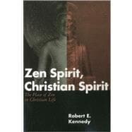 Zen Spirit Christian Spirit The Place of Zen in Christian Life