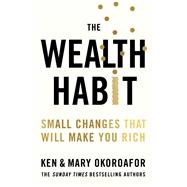 The Wealth Habit Small Changes that Will Make You Rich