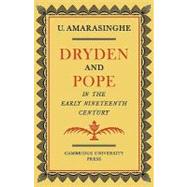 Dryden and Pope in the Early Nineteenth-Century: A Study of Changing Literary Taste 18001830
