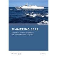 Simmering Seas Escalation and De-escalation in China's Maritime Disputes