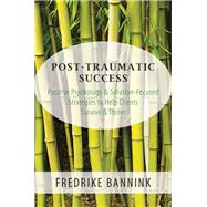 Post Traumatic Success Positive Psychology  SolutionFocused Strategies to Help Clients Survive  T