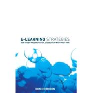 E-learning Strategies How to Get Implementation and Delivery Right First Time