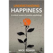 Understanding Happiness: A critical review of positive psychology