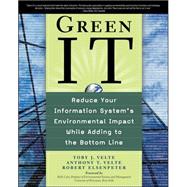 Green IT Reduce Your Information Systems Environmental Impact While Adding to the Bottom Line Green IT Reduce Your Information Systems Environmental Impact While Adding to the Bottom Line