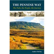 The Pennine Way The Path the People the Journey
