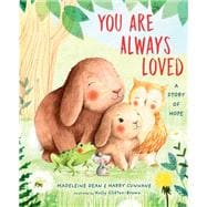 You Are Always Loved A Story of Hope