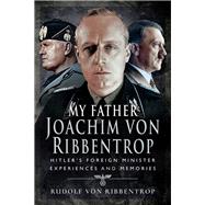 My Father Joachim Von Ribbentrop