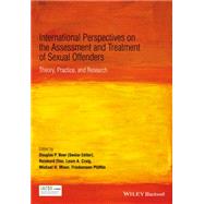 International Perspectives on the Assessment and Treatment of Sexual Offenders Theory, Practice and