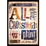 The New York Times All the Crosswords That Are Fit to Print 150 Easy to Hard Puzzles