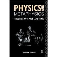 Physics and Metaphysics: Theories of Space and Time